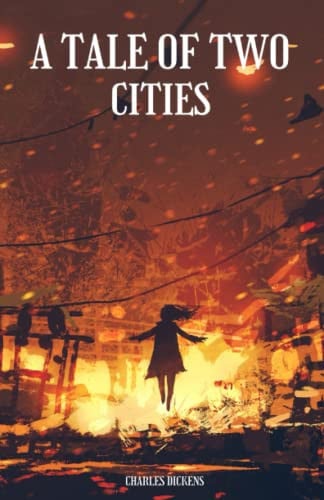 A TALE OF TWO CITIES: A STORY OF THE FRENCH REVOLUTION — Dickens, Charles