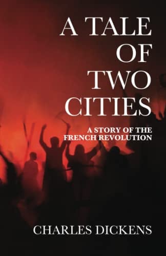 A TALE OF TWO CITIES: A STORY OF THE FRENCH REVOLUTION — Dickens, Charles