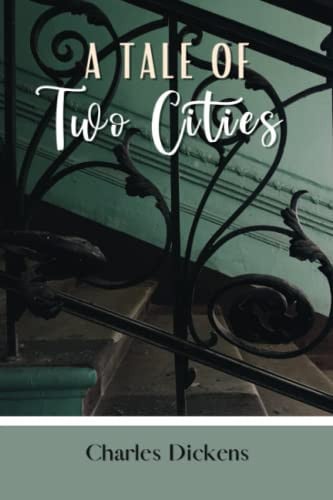 A Tale of Two Cities A Story of the French Revolution, Unabridged — Charles Dickens
