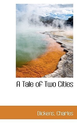 A Tale of Two Cities — Charles, Dickens