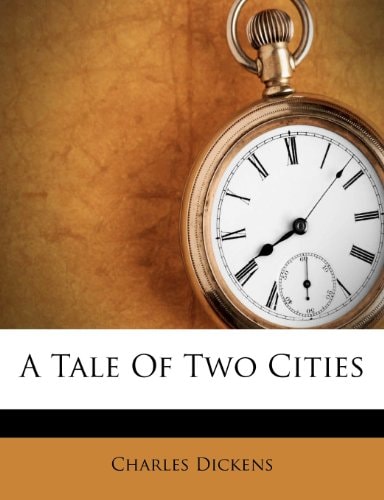 A Tale Of Two Cities — Dickens, Charles