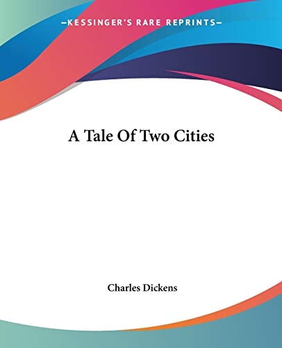 A Tale Of Two Cities — Dickens, Charles