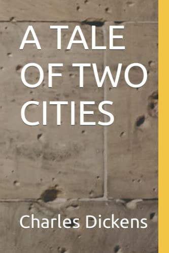 A TALE OF TWO CITIES — Dickens, Charles