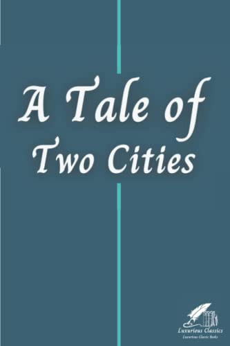 A Tale of Two Cities (Luxurious Classics) — Charles Dickens