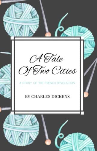 A Tale Of Two Cities: Thrilling Historical Romance Fiction — Dickens, Charles