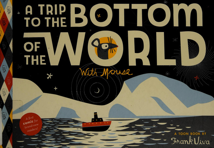 A Trip to the Bottom of the World with Mouse — Frank Viva