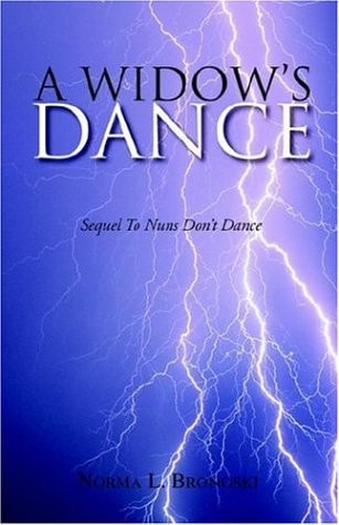A Widow’s Dance Sequel to Nuns Don’t Dance — Norma L. Bronoski