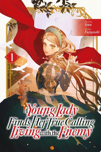A Young Lady Finds Her True Calling Living with the Enemy Vol.1 — Syuu