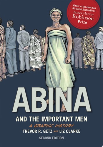 Abina and the Important Men A Graphic History — Trevor R. Getz