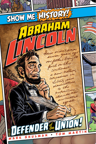 Abraham Lincoln: Defender of the Union! — Mark Shulman