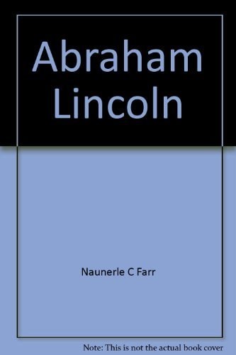 Abraham Lincoln — Naunerle C. Farr