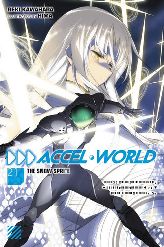 Accel World, Vol. 21 (light novel) The Snow Sprite — Reki Kawahara