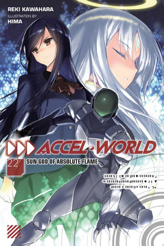 Accel World, Vol. 22 (light novel) Sun God of Absolute Flame — Reki Kawahara