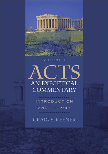 Acts: An Exegetical Commentary Introduction and 1:1-2:47 — Craig S. Keener