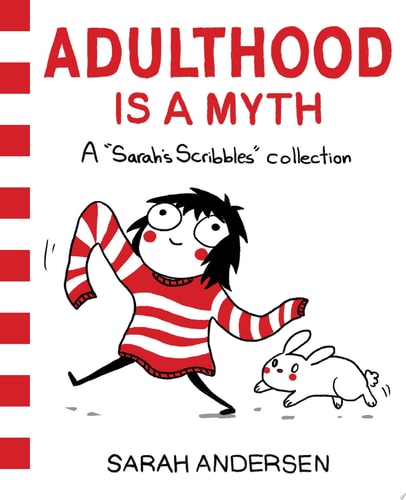 Adulthood Is a Myth A Sarah’s Scribbles Collection — Sarah Andersen