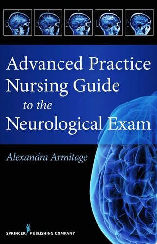 Advanced Practice Nursing Guide to the Neurological Exam — Alex Armitage