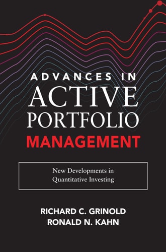 Advances in Active Portfolio Management: New Developments in Quantitative Investing — Ronald N. Kahn