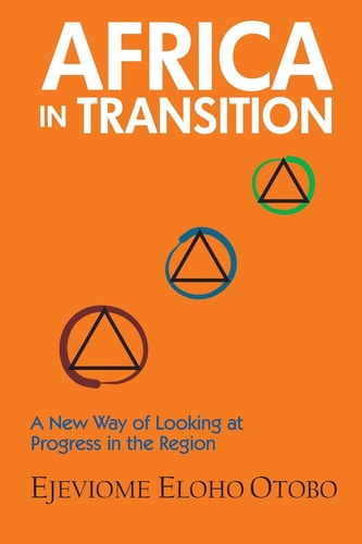 Africa in Transition A New Way of Looking at Progress in the Region — Ejeviome Eloho Otobo