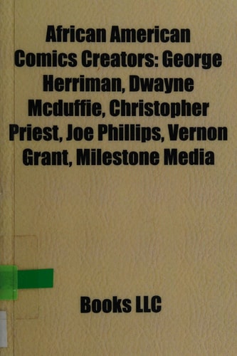 African American Comics Creators : George Herriman, Dwayne Mcduffie, Christopher Priest, Joe Phillips, Vernon Grant, Milestone Media