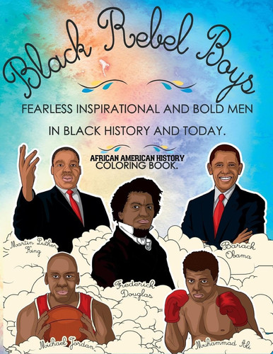 African American History Coloring Book Black Rebel Boys – Fearless Inspirational and Bold Men in Black History and Today — Munay Ki