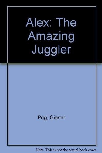 Alex, the Amazing Juggler — Gianni Peg