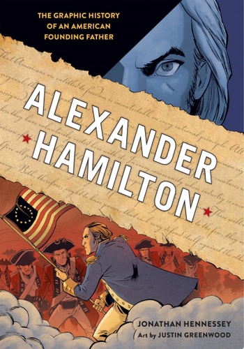 Alexander Hamilton The Graphic History of an American Founding Father — Jonathan Hennessey