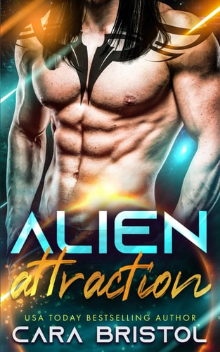Alien Attraction: (A steamy fated mate alien romance) (Alien Mate) — Bristol, Cara