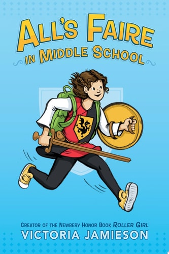 All’s Faire in Middle School — Victoria Jamieson