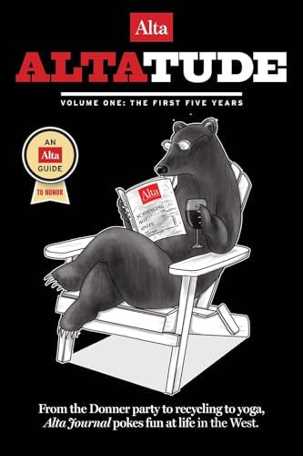 Altatude – Volume One The First Five Years — Alta Journal