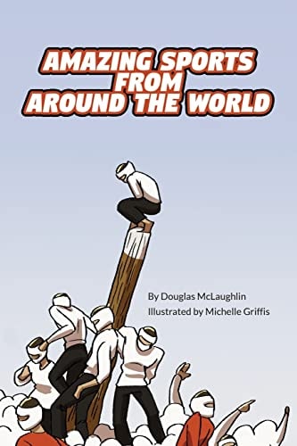 Amazing Sports from Around the World — Douglas McLaughlin