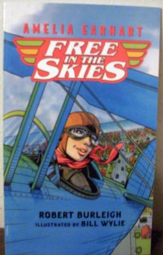 Amelia Earhart Free in the Skies — Robert Burleigh