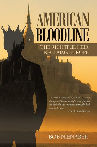 American Bloodline The Rightful Heir Reclaims Europe — Bob Nienaber
