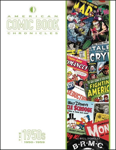 American Comic Book Chronicles The 1950s, 1950-1959 — William Schelly