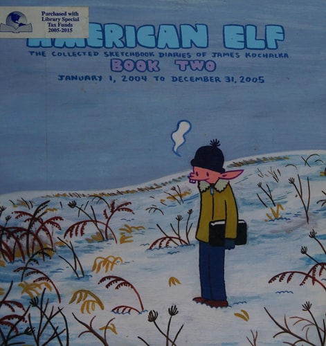 American Elf, Book Two, January 1, 2004 to December 31, 2005 : the Collected Sketchbook Diaries of James Kochalka, Vol. 2 — James Kochalka