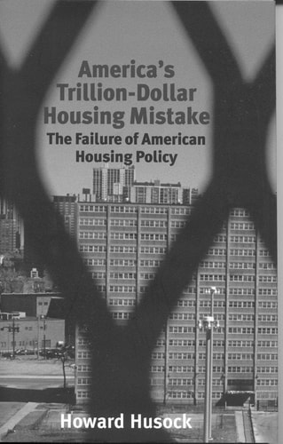 America’s Trillion-Dollar Housing Mistake: The Failure of American Housing Policy — Howard Husock