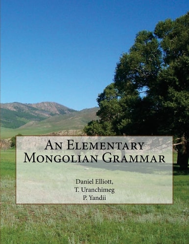An Elementary Mongolian Grammar — Daniel Elliott