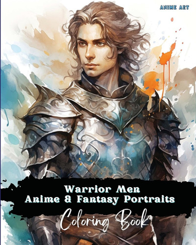 Anime Art Warrior Men Anime & Fantasy Portraits Coloring Book 48 Unique High Quality Pages – Striking Detailed Designs – Includes Names and Role-play Titles — Miss Claire Reads