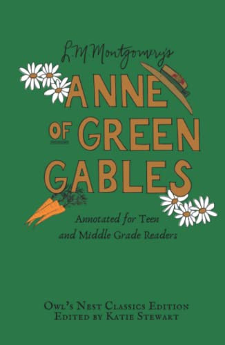 Anne of Green Gables Annotated for Teen and Middle Grade Readers — L. M. Montgomery