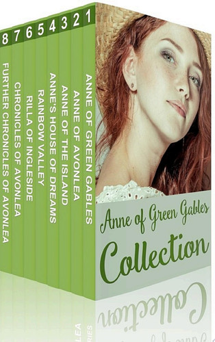 Anne of Green Gables Collection: Anne of Green Gables, Anne of the Island, and More Anne Shirley Books — Lucy Maud Montgomery