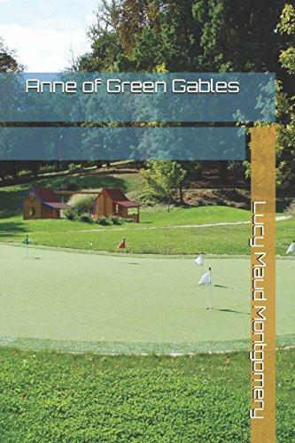 Anne of Green Gables — Lucy Maud Montgomery