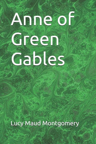 Anne of Green Gables — Lucy Maud Montgomery