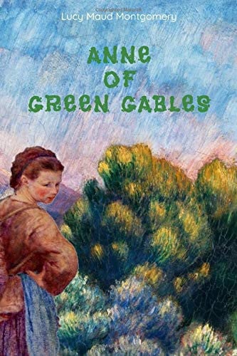 Anne of Green Gables — Lucy Maud Montgomery