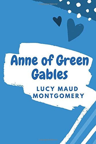 Anne of Green Gables: (New Edition) – Lucy Maud Montgomery — Montgomery, Lucy Maud
