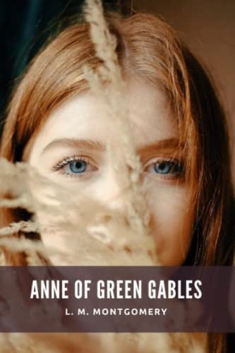 Anne of Green Gables The Original 1908 Classic Novel — L Montgomery