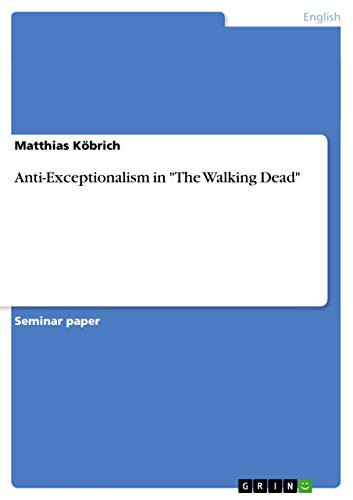 Anti-Exceptionalism in “The Walking Dead” — Matthias Köbrich
