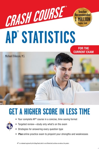 AP® Statistics Crash Course, For the 2020 Exam, Book + Online — Michael D’Alessio