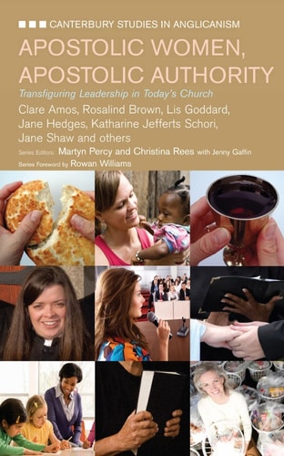 Apostolic Women, Apostolic Authority Transfiguring Leadership in Todays Church — Claire Amos