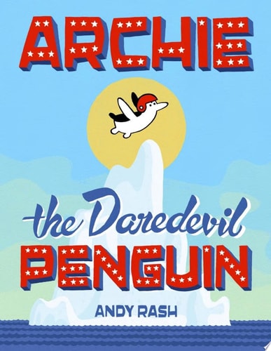 Archie the Daredevil Penguin — Andy Rash