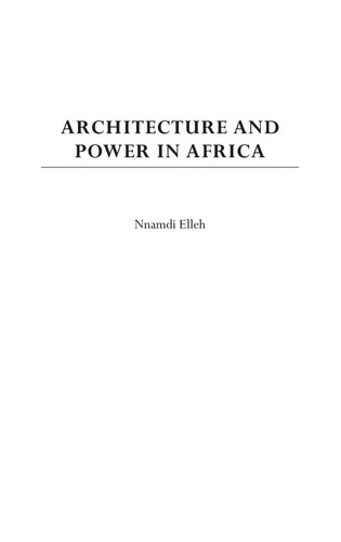 Architecture and Power in Africa: — Elleh, Nnamdi
