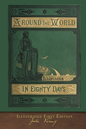 Around the World in Eighty Days 100th Anniversary Collection (Illustrated) — Jules Verne